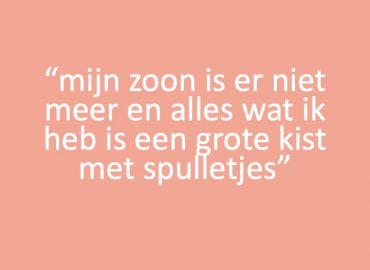 Mijn zoon is er niet meer en alles wat ik heb is een grote kist met spulletjes