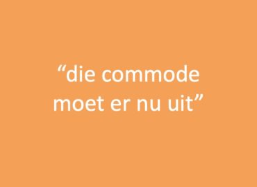 Die commode moet er nu uit!
