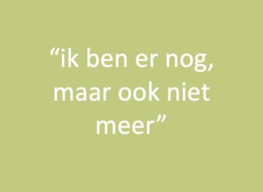Ik ben er nog, maar ook niet meer
