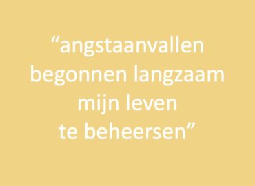 Angstaanvallen begonnen langzaam mijn leven te beheersen